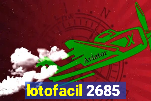 lotofacil 2685